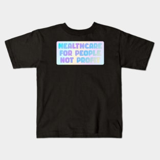 Healthcare For People Not Profit Kids T-Shirt